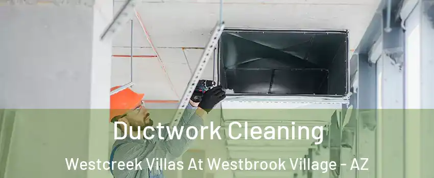 Ductwork Cleaning Westcreek Villas At Westbrook Village - AZ