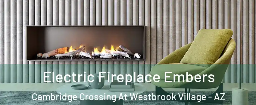 Electric Fireplace Embers Cambridge Crossing At Westbrook Village - AZ