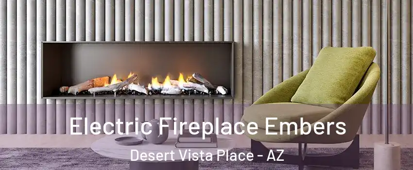 Electric Fireplace Embers Desert Vista Place - AZ