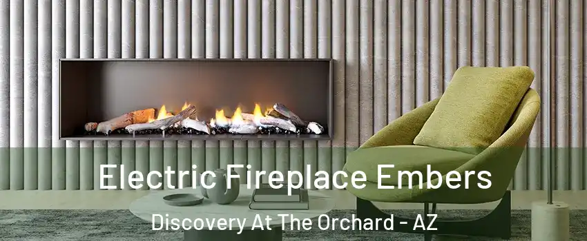 Electric Fireplace Embers Discovery At The Orchard - AZ