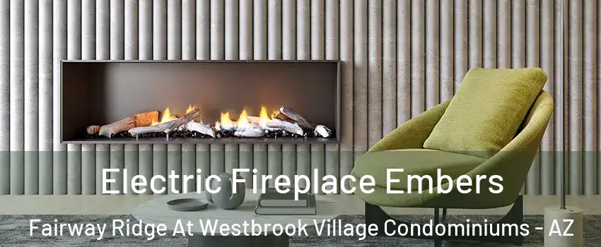 Electric Fireplace Embers Fairway Ridge At Westbrook Village Condominiums - AZ