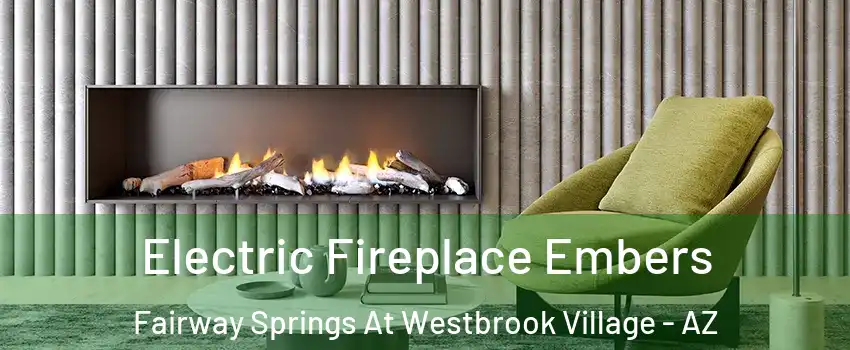 Electric Fireplace Embers Fairway Springs At Westbrook Village - AZ