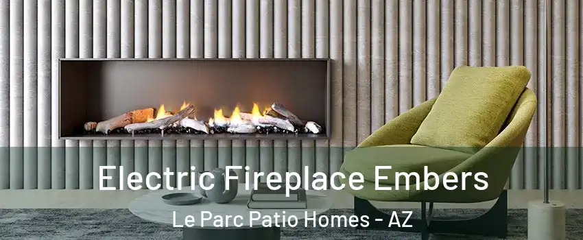 Electric Fireplace Embers Le Parc Patio Homes - AZ