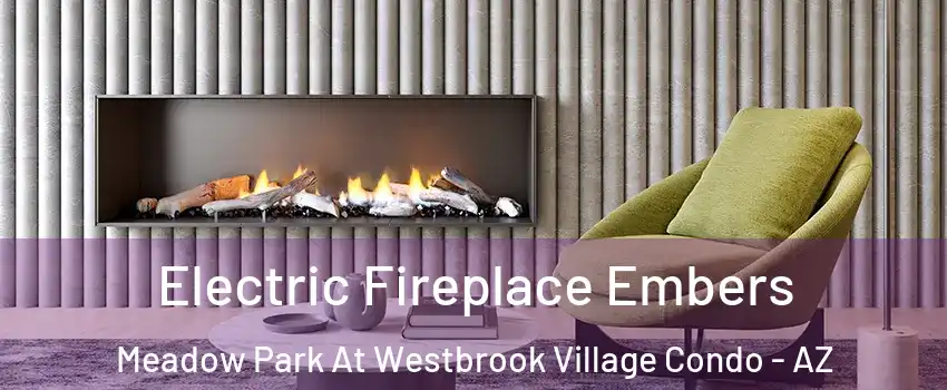Electric Fireplace Embers Meadow Park At Westbrook Village Condo - AZ