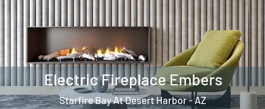 Electric Fireplace Embers Starfire Bay At Desert Harbor - AZ