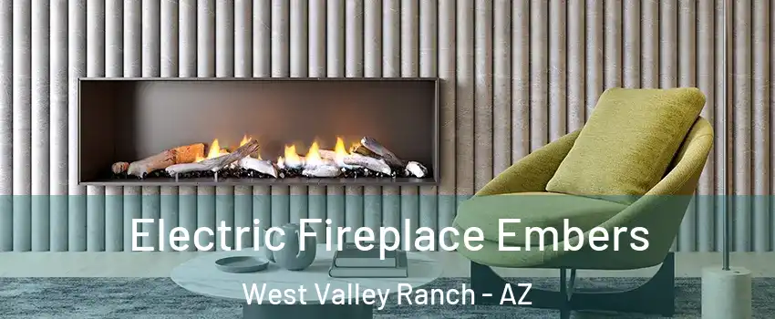 Electric Fireplace Embers West Valley Ranch - AZ