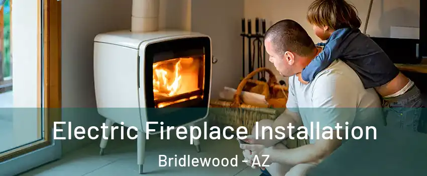 Electric Fireplace Installation Bridlewood - AZ