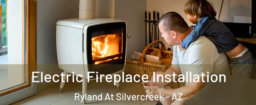 Electric Fireplace Installation Ryland At Silvercreek - AZ