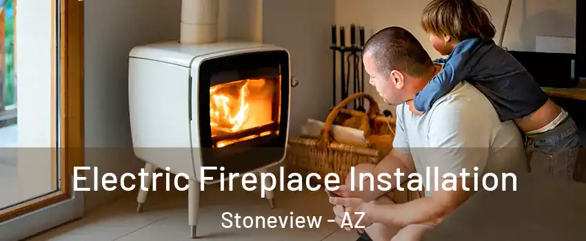 Electric Fireplace Installation Stoneview - AZ