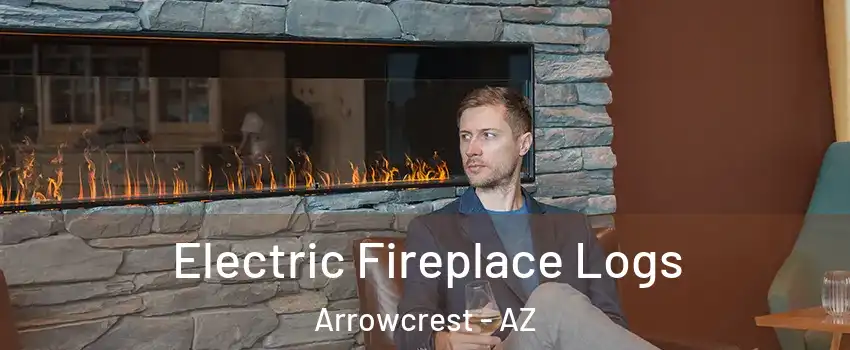 Electric Fireplace Logs Arrowcrest - AZ