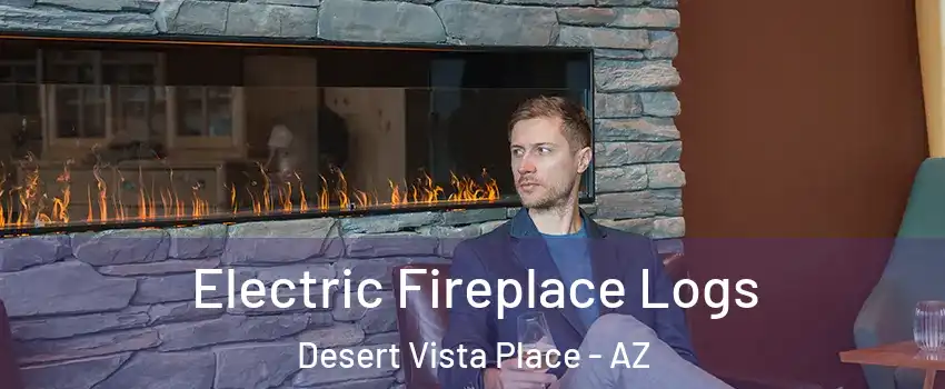 Electric Fireplace Logs Desert Vista Place - AZ