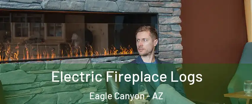 Electric Fireplace Logs Eagle Canyon - AZ