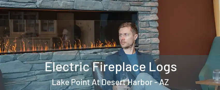 Electric Fireplace Logs Lake Point At Desert Harbor - AZ