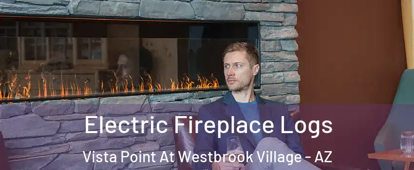 Electric Fireplace Logs Vista Point At Westbrook Village - AZ