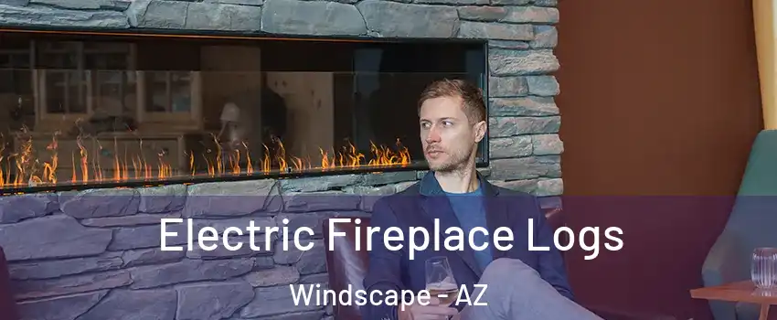 Electric Fireplace Logs Windscape - AZ
