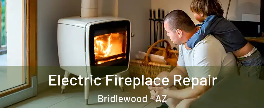 Electric Fireplace Repair Bridlewood - AZ