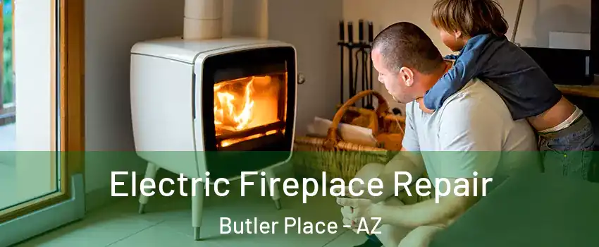 Electric Fireplace Repair Butler Place - AZ