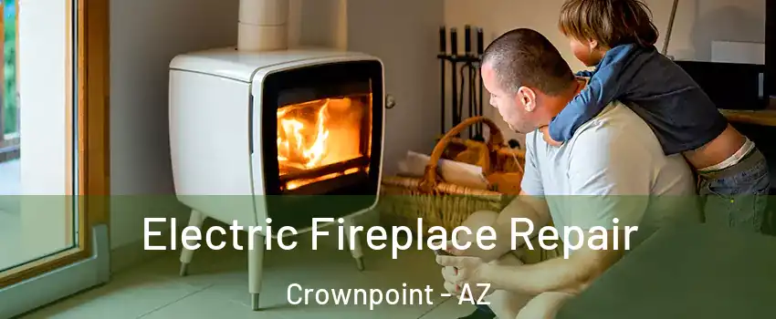 Electric Fireplace Repair Crownpoint - AZ