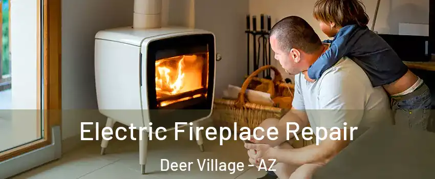 Electric Fireplace Repair Deer Village - AZ