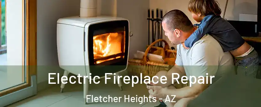 Electric Fireplace Repair Fletcher Heights - AZ