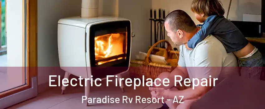 Electric Fireplace Repair Paradise Rv Resort - AZ