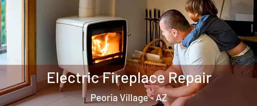Electric Fireplace Repair Peoria Village - AZ