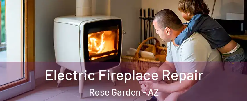 Electric Fireplace Repair Rose Garden - AZ