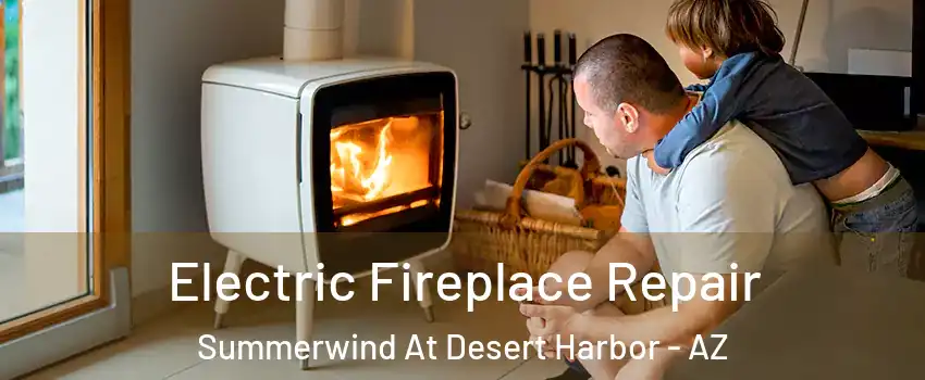 Electric Fireplace Repair Summerwind At Desert Harbor - AZ