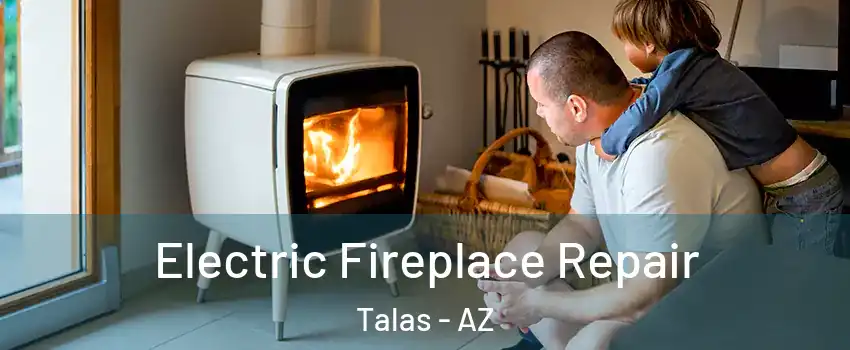 Electric Fireplace Repair Talas - AZ