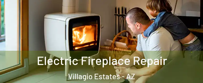Electric Fireplace Repair Villagio Estates - AZ