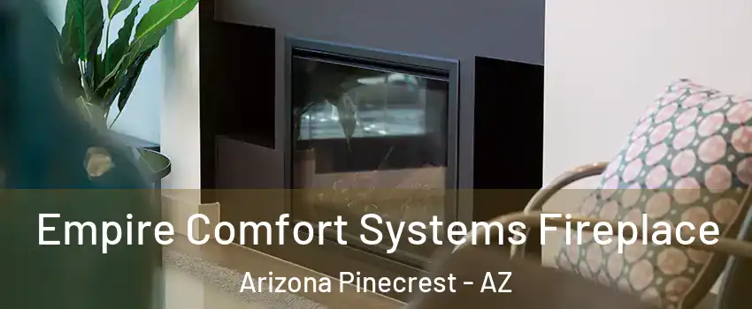 Empire Comfort Systems Fireplace Arizona Pinecrest - AZ