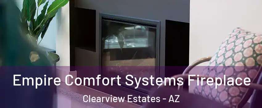 Empire Comfort Systems Fireplace Clearview Estates - AZ
