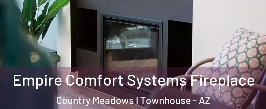Empire Comfort Systems Fireplace Country Meadows I Townhouse - AZ