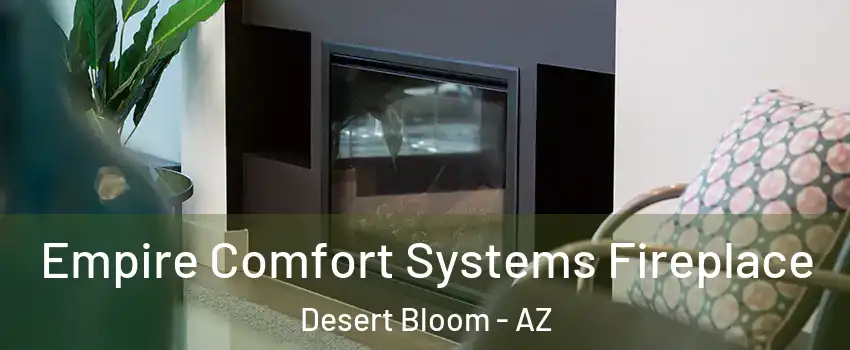 Empire Comfort Systems Fireplace Desert Bloom - AZ