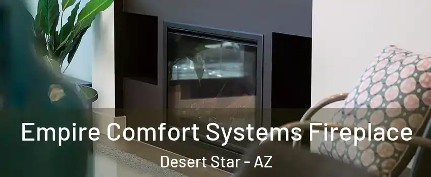 Empire Comfort Systems Fireplace Desert Star - AZ