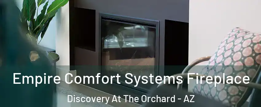 Empire Comfort Systems Fireplace Discovery At The Orchard - AZ