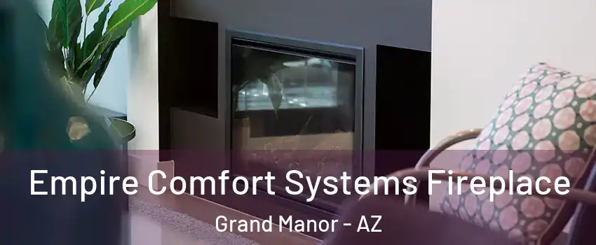 Empire Comfort Systems Fireplace Grand Manor - AZ