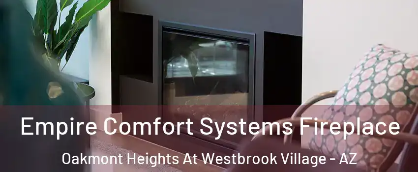 Empire Comfort Systems Fireplace Oakmont Heights At Westbrook Village - AZ