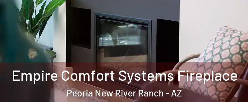 Empire Comfort Systems Fireplace Peoria New River Ranch - AZ