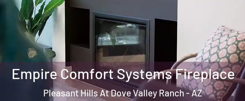 Empire Comfort Systems Fireplace Pleasant Hills At Dove Valley Ranch - AZ