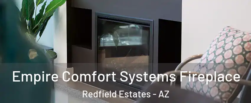 Empire Comfort Systems Fireplace Redfield Estates - AZ