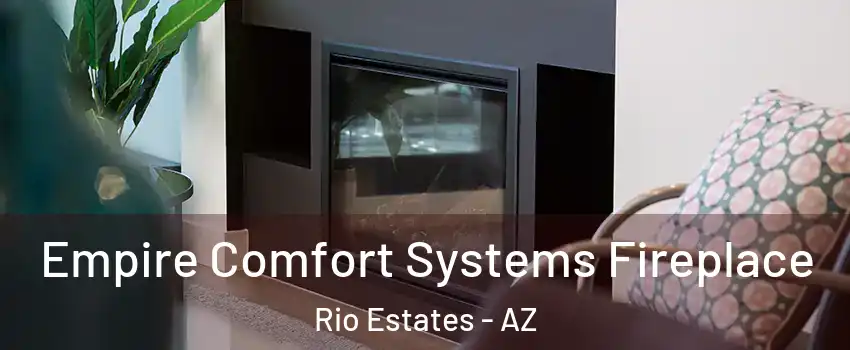 Empire Comfort Systems Fireplace Rio Estates - AZ