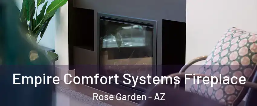 Empire Comfort Systems Fireplace Rose Garden - AZ
