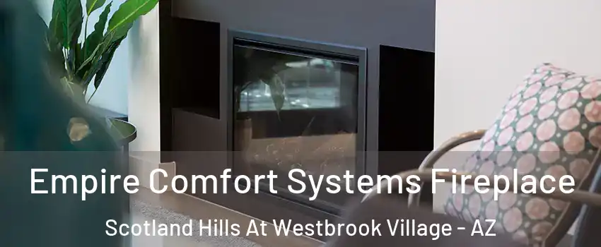 Empire Comfort Systems Fireplace Scotland Hills At Westbrook Village - AZ