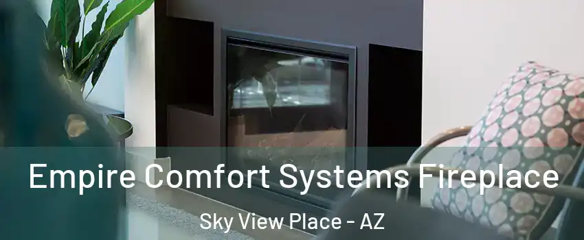 Empire Comfort Systems Fireplace Sky View Place - AZ