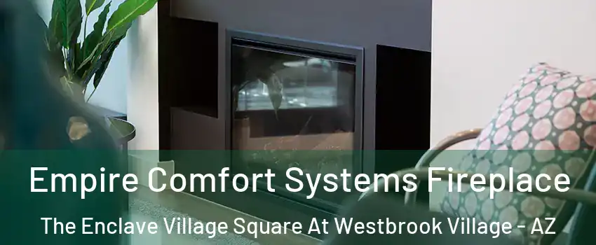 Empire Comfort Systems Fireplace The Enclave Village Square At Westbrook Village - AZ