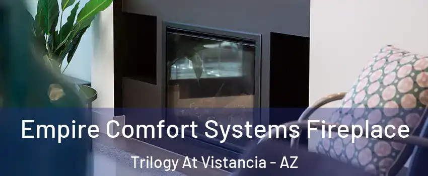 Empire Comfort Systems Fireplace Trilogy At Vistancia - AZ
