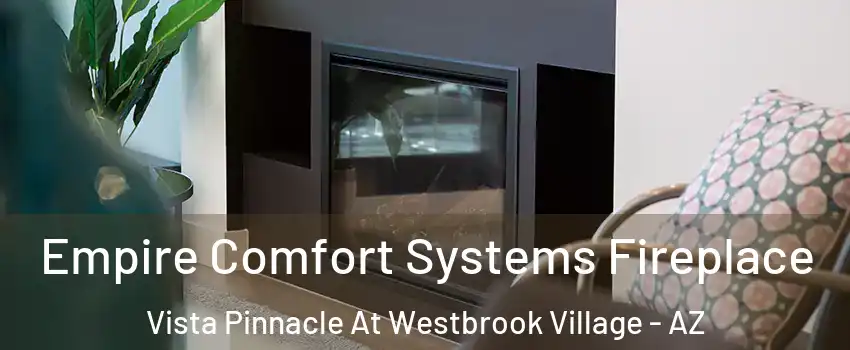 Empire Comfort Systems Fireplace Vista Pinnacle At Westbrook Village - AZ