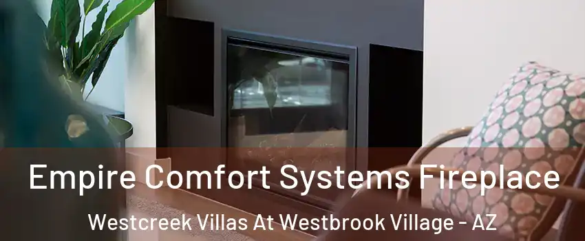 Empire Comfort Systems Fireplace Westcreek Villas At Westbrook Village - AZ