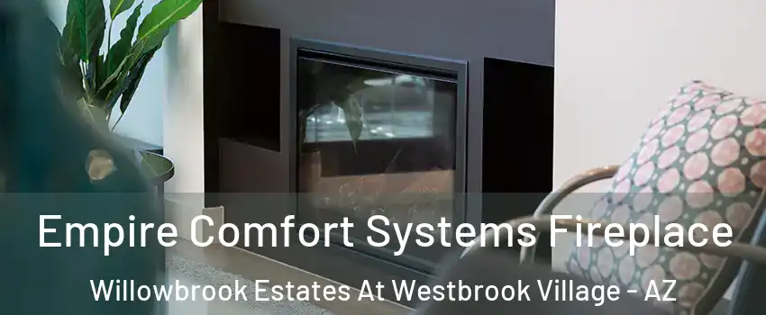 Empire Comfort Systems Fireplace Willowbrook Estates At Westbrook Village - AZ